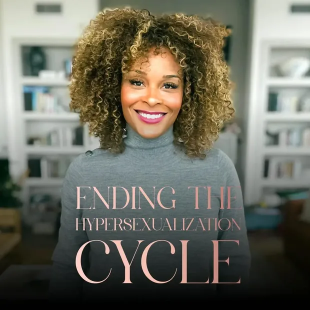 Episode: Ending the Hypersexualized Cycle
